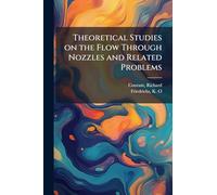 Theoretical Studies on the Flow Through Nozzles and Related Problems
