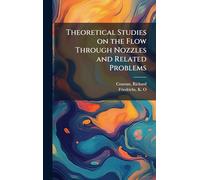 Theoretical Studies on the Flow Through Nozzles and Related Problems