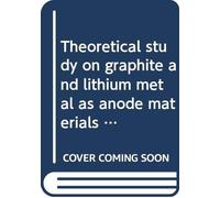 Theoretical Study On Graphite And Lithium Metal As Anode Materials For Next-Generation Rechargeable Batteries