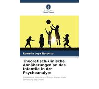 Theoretisch-klinische Annäherungen an das Infantile in der Psychoanalyse