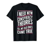 Théoricien du complot I Need New Conspiracy Theories T-Shirt