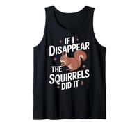 Théoricien du Complot If I Disappear The Squirrels Did It Débardeur