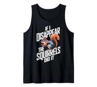 Théoricien du Complot If I Disappear The Squirrels Did It Débardeur