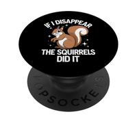 Théoricien du Complot If I Disappear The Squirrels Did It PopSockets PopGrip Adhésif