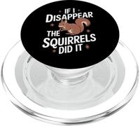 Théoricien du Complot If I Disappear The Squirrels Did It PopSockets PopGrip pour MagSafe