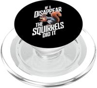 Théoricien du Complot If I Disappear The Squirrels Did It PopSockets PopGrip pour MagSafe