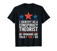 Théoricien du Complot My Pronoms are Told You So T-Shirt