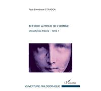 Théorie autour de l'Homme Metaphysica theoria - Tome 7 - Paul-Emmanuel Stradda - L'harmattan - broché - Essai