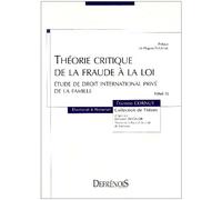 THÉORIE CRITIQUE DE LA FRAUDE À LA LOI. ÉTUDE DE DROIT INTERNATIONAL PRIVÉ DE L (12)