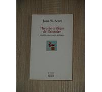 Théorie Critique De L'histoire - Tome 1 : Identités, Expériences, Politiques