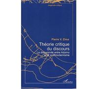 Théorie critique du discours La discursivité entre Adorno et le postmodernisme - Pierre V. Zima - L'harmattan - broché - Essai