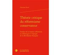 Théorie critique du réformisme conservateur Christian Ferrié (Auteur), Gérard Raulet (Préface), Bruno Bernardi (Collection dirigée par), Christian Nadeau (Collection dirigée par)