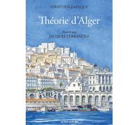 Sébastien Lapaque, Jacques Ferrandez – Théorie d'Alger – Roman – Cartonné – Actes Sud