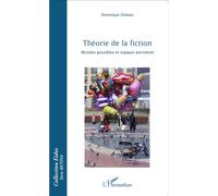 Théorie de la fiction, mondes possibles et logique narrative - Dominique Chateau - L'harmattan - broché - Essai
