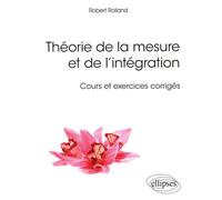 Théorie De La Mesure Et De L'intégration - Cours Et Exercices Corrigés
