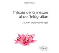 Théorie de la mesure et de l'intégration: Cours et exercices corrigés