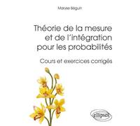 Théorie de la mesure et de l'intégration pour les probabilités: Cours et exercices corrigés