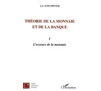 Théorie de la monnaie et de la banque I L'essence de la monnaie - Joseph Alois Schumpeter - L'harmattan - broché - Etude