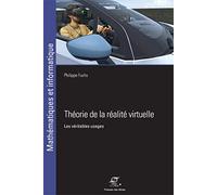 Théorie de la réalité virtuelle: Les véritables usages. Préface de Laurent Chrétien
