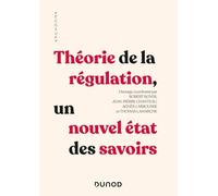 Théorie de la régulation: Un nouvel état des savoirs