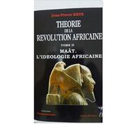 Theorie de la revolution africaine tome2 Maât. L'ideologie Africaine Maât, l'idéologie africaine - Jean-Pierre Kaya - Menaibuc Eds - broché - Essai