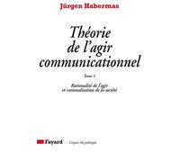 Théorie de l'agir communicationnel Tome 1 Rationalité de l'agir et rationalisation de la société - Jürgen Habermas - Fayard - broché - Essai