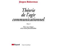Théorie de l'agir communicationnel Tome 2 Pour une critique de la raison fonctionnaliste - Jürgen Habermas - Fayard - broché - Essai