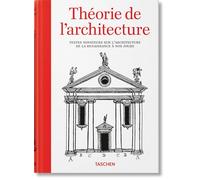 Théorie de l'architecture. Textes novateurs sur l'architecture de la Renaissance à nos jours