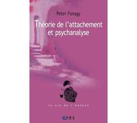 Théorie de l'attachement et psychanalyse: NOUVELLE EDITION