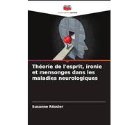 Théorie de l'esprit, ironie et mensonges dans les maladies neurologiques