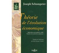 Théorie de l'évolution économique. Recherches sur le profit, le crédit, l'intérêt et le cycle de la conjoncture - Réimpression de la 2e édition de 1935