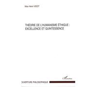 Théorie de l'humanisme éthique : excellence et quintessence - Max-Henri Vidot - L'harmattan - broché - Essai