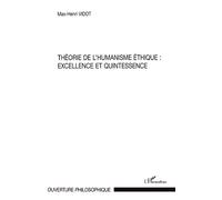 Théorie de l'humanisme éthique : excellence et quintessence - Max-Henri Vidot - L'harmattan - broché - Essai
