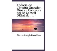 Théorie de L'Impôt: Question Mise au Concours par le Conseil D'État du ...