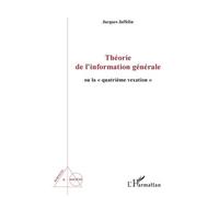 Théorie de l'information générale Jacques Jaffelin (Auteur)