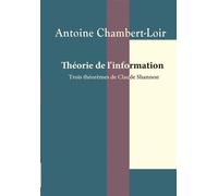 Théorie de l'information Trois théorèmes de Claude Shannon - Antoine Chambert-Loir - Calvage et Mounet - broché - Essai