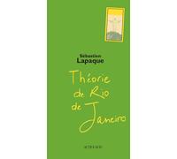 Théorie de Rio de Janeiro - Sébastien Lapaque - Actes sud - broché - Roman