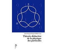 Théorie déductive de la physique des particules