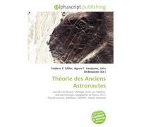 Théorie des Anciens Astronautes: Jean-Bruno Renard, Ufologie, Erich von Däniken, Astroarchéologie, Géoglyphes de Nazca, Ovni, Pseudo-science, Zététique, OOPART, Robert Charroux