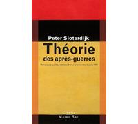 Theorie des apres guerres remarques sur les relations franco allemandes depuis 1 - Peter Sloterdijk - Maren Sell - broché - Essai