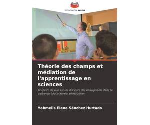Théorie des champs et médiation de l'apprentissage en sciences: Un point de vue sur les discours des enseignants dans le cadre du baccalauréat vénézuélien