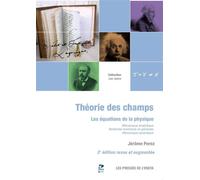 Théorie des champs Les équations de la physique - Jérôme Pérez - Ensta - broché - Etude
