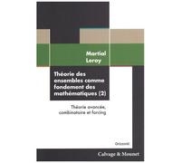 Théorie Des Ensembles Comme Fondement Des Mathématiques - Volume 2, Théorie Avancée, Combinatoire Et Forcing