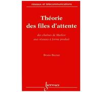 Théorie Des Files D'attente - Des Chaînes De Markov Aux Réseaux À Forme Produit