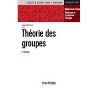 Théorie des groupes - 2e éd. - Rappels de cours, exercices et problèmes corrigés: Rappels de cours, exercices et problèmes corrigés