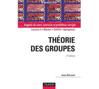 Théorie des groupes - 2ème édition - Rappels de cours, exercices et problèmes corrigés: Rappels de cours, exercices et problèmes corrigés