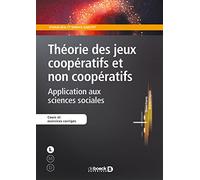 Théorie des jeux coopératifs et non coopératifs: Application aux sciences sociales