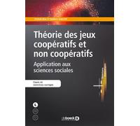 Théorie des jeux coopératifs et non coopératifs Application aux sciences sociales - Sylvain Béal - De Boeck Supérieur - broché - Etude