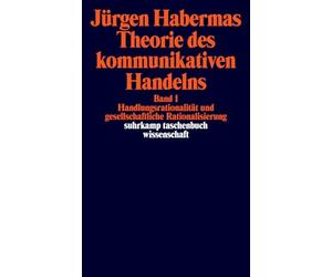 Theorie des kommunikativen Handelns: Bd. I: Handlungsrationalität und gesellschaftliche Rationalisierung / Bd. II: Zur Kritik der funktionalistischen Vernunft