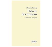 Théorie des maisons - Benoît Goetz - Verdier - broché - Etude